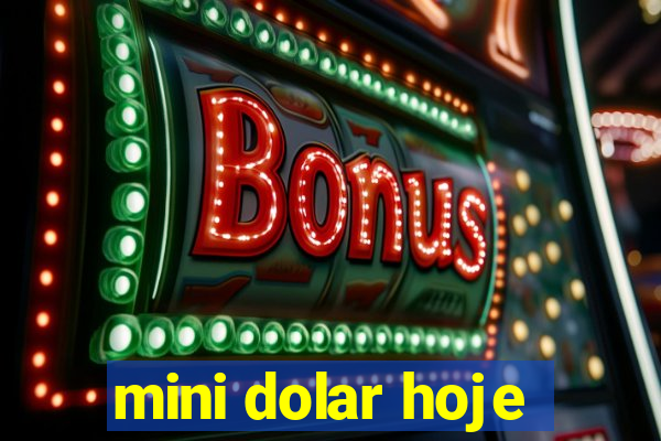 mini dolar hoje